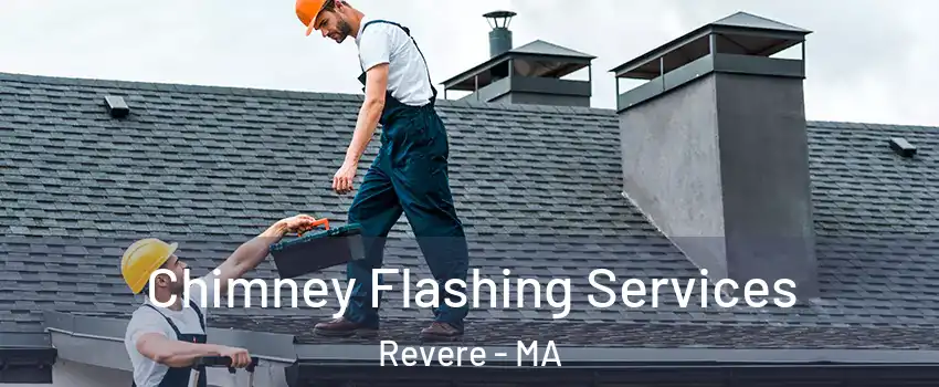 Chimney Flashing Services Revere - MA