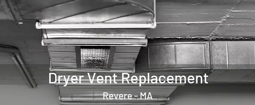  Dryer Vent Replacement Revere - MA
