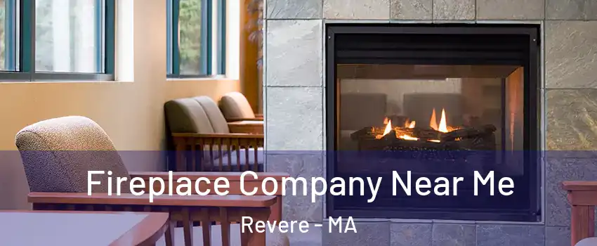  Fireplace Company Near Me Revere - MA