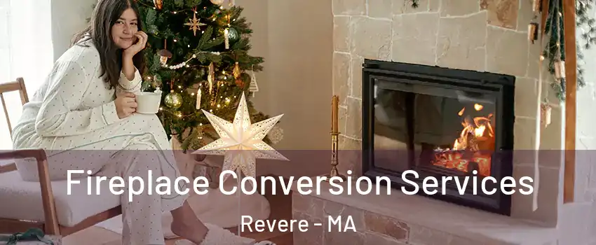  Fireplace Conversion Services Revere - MA