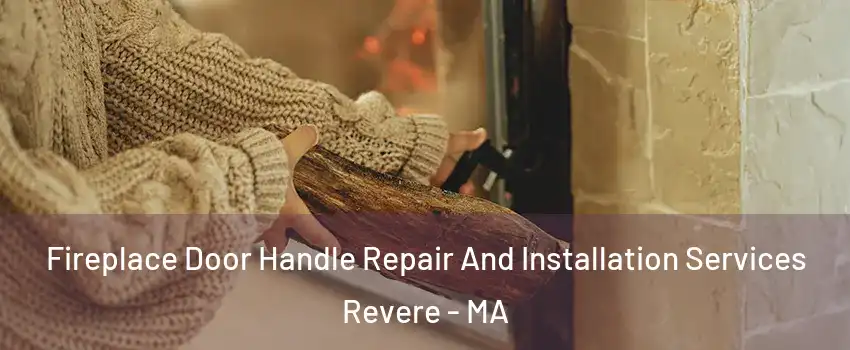  Fireplace Door Handle Repair And Installation Services Revere - MA