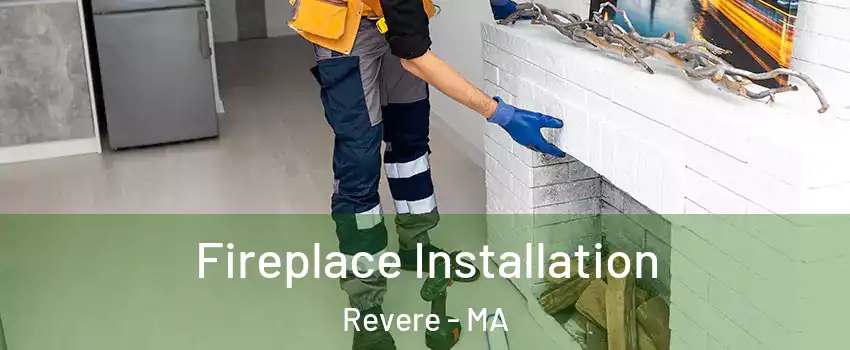  Fireplace Installation Revere - MA