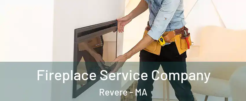 Fireplace Service Company Revere - MA