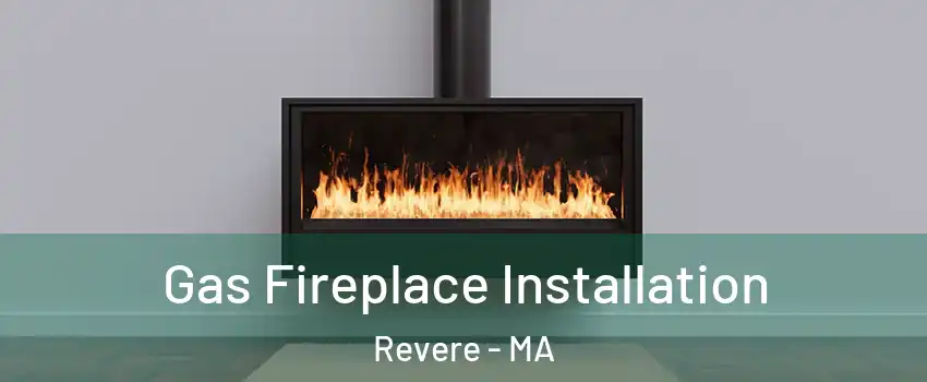  Gas Fireplace Installation Revere - MA