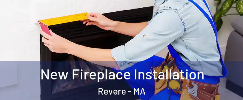  New Fireplace Installation Revere - MA