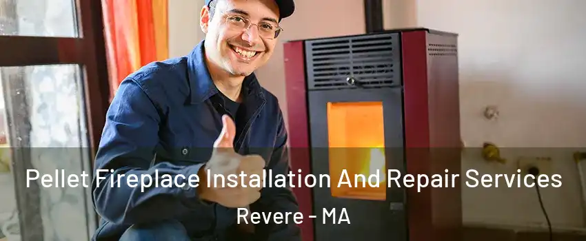  Pellet Fireplace Installation And Repair Services Revere - MA